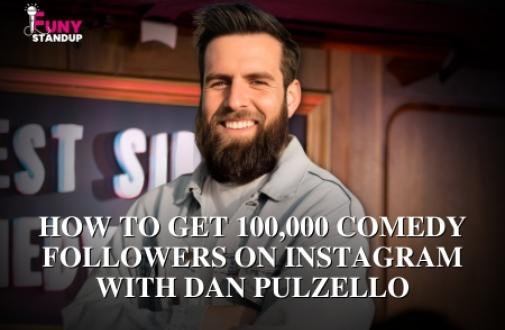 CLASS: How to Get 100,000 Comedy Followers on Instagram by Dan Pulzello